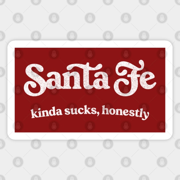 Santa Fe Sucks - Retro Style Typography Design Magnet by DankFutura